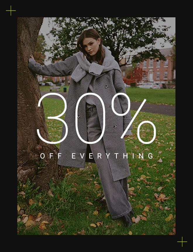 30% OFF EVERYTHING