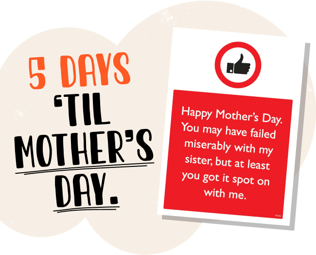 5 Days 'til Mother's Day