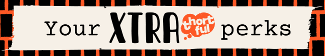 Your XTRAthortful Perks