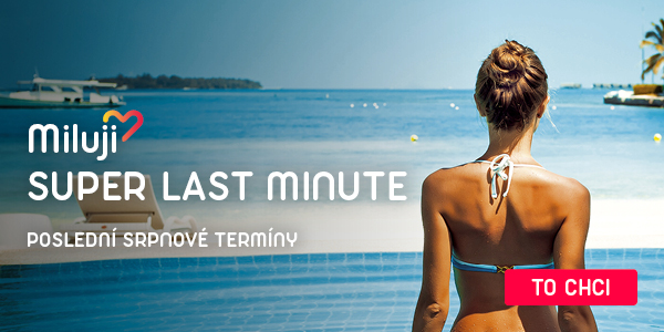 Miluji Super Last Minute - Poslední srpnové termíny