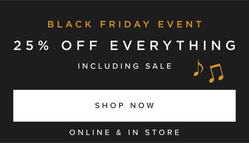 BLACK FRIDAY EVENT: 25% OFF EVERYTHING