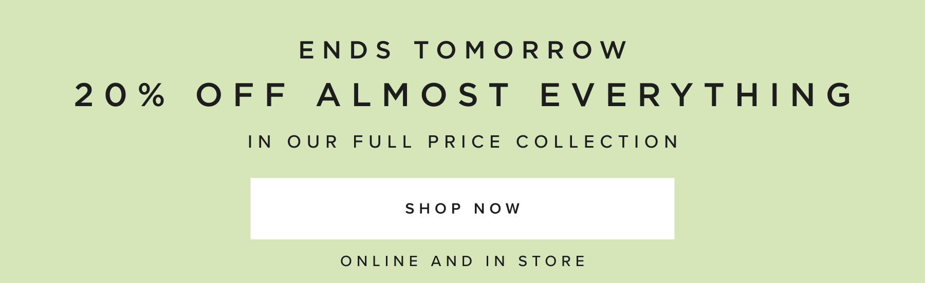20% OFF ALMOST EVERYTHING