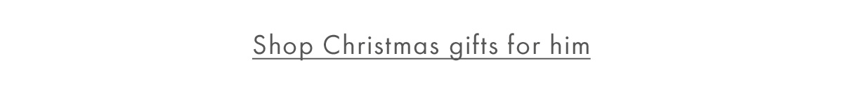 Shop Christmas gifts for him