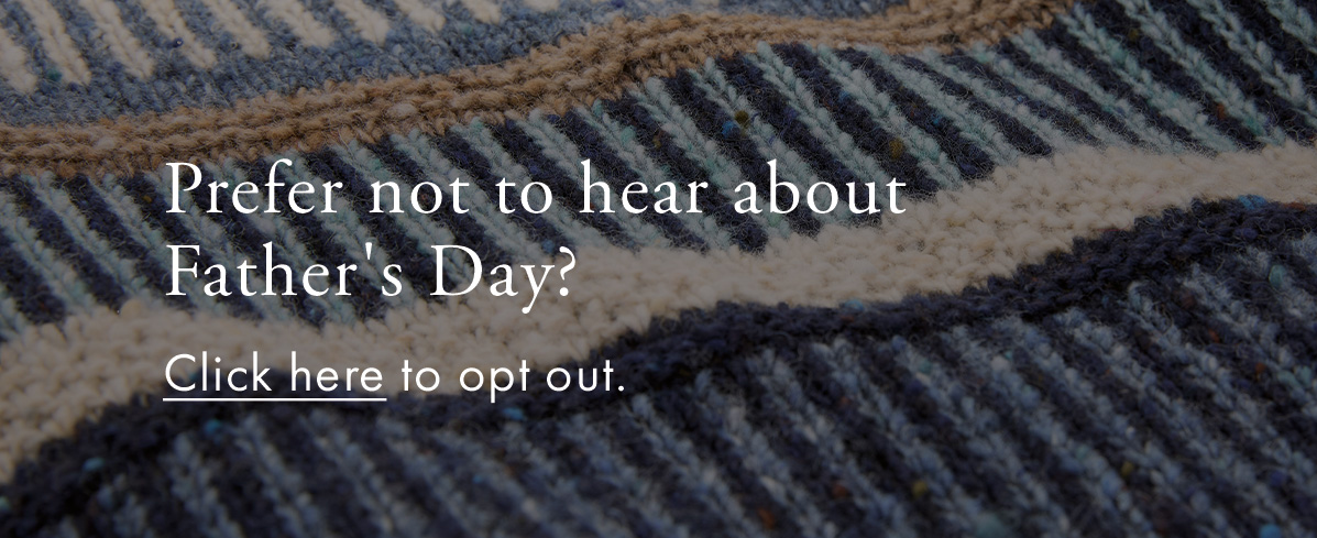 Prefer not to hear about Father's Day? 