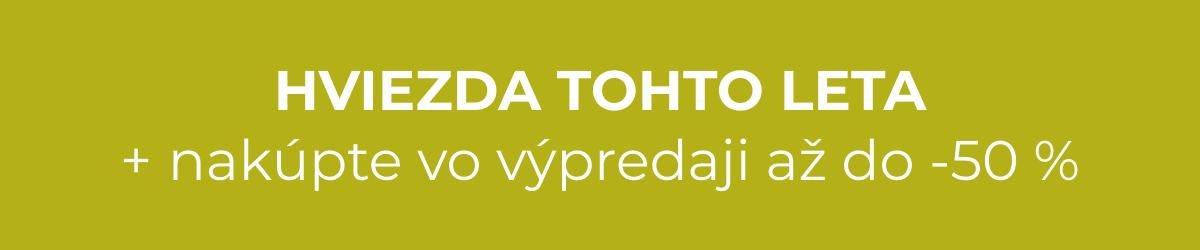 HVIEZDA TOHTO LETA + nakupujte vo výpredaji až do -50 %
