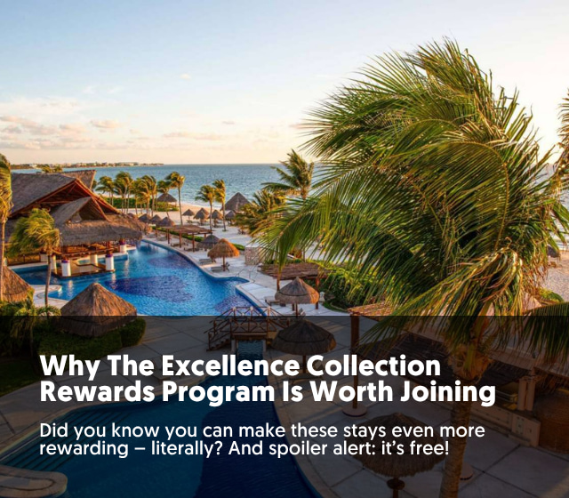 Why The Excellence Collection Rewards Program Is Worth Joining