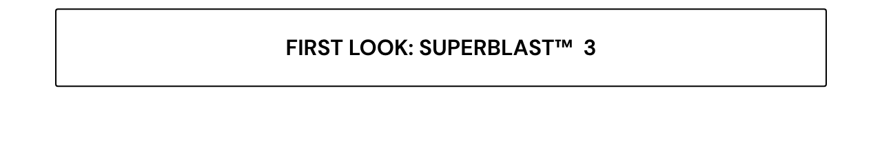 First Look Superblast 3