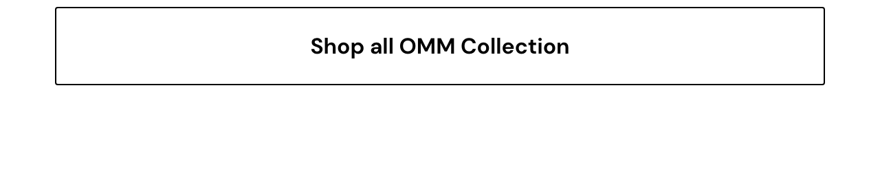 Shop all OMM Collection