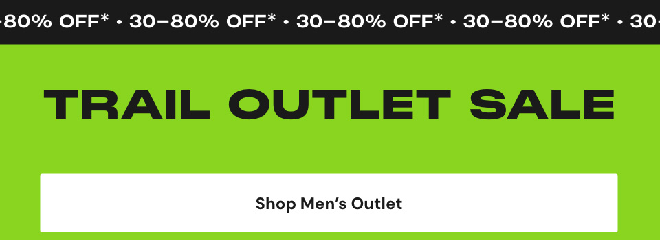 Top strip: 30-80% OFF - 30-80% OFF* Copy: TRAIL OUTLET SALE Shop Men's