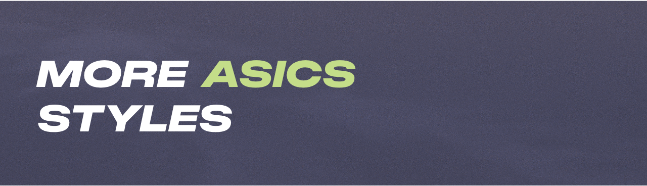 More ASICS Styles
