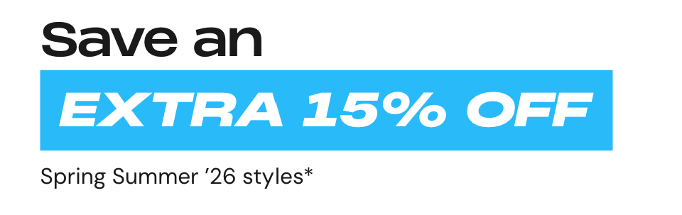 Save an EXTRA 15% OFF Spring Summer '26 styles*