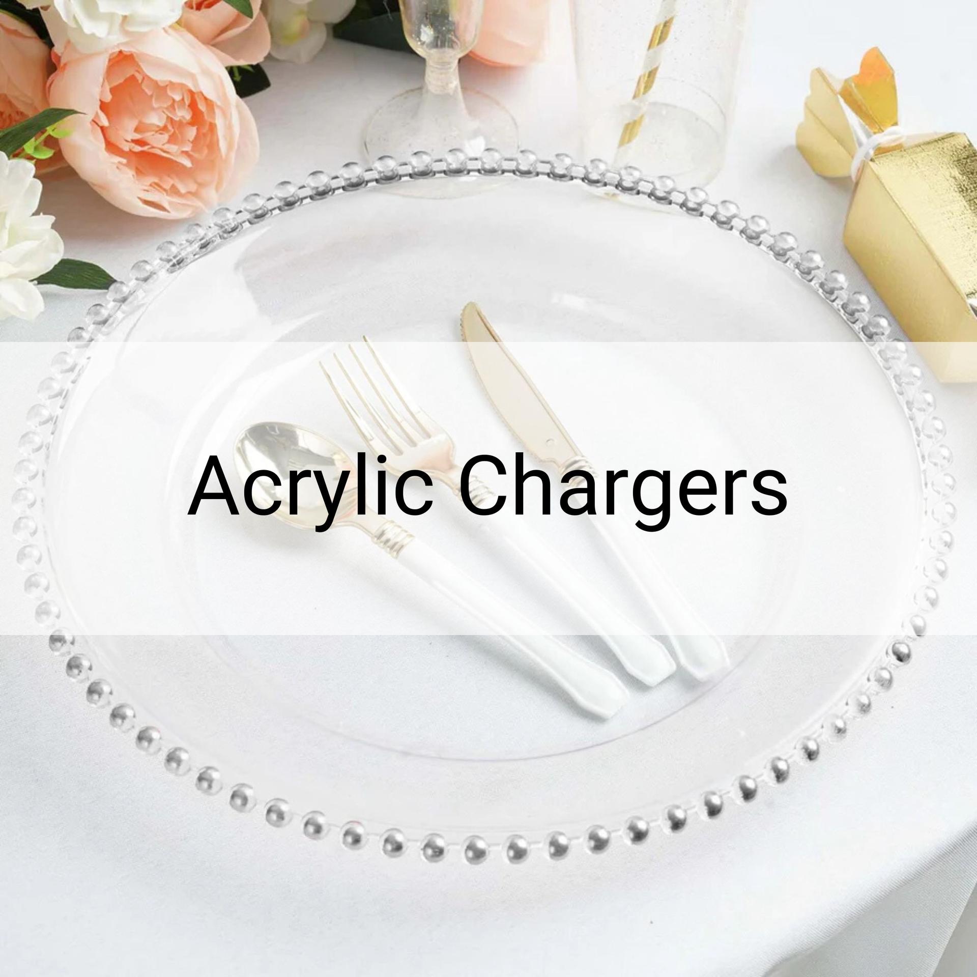 Acrylic Chargers