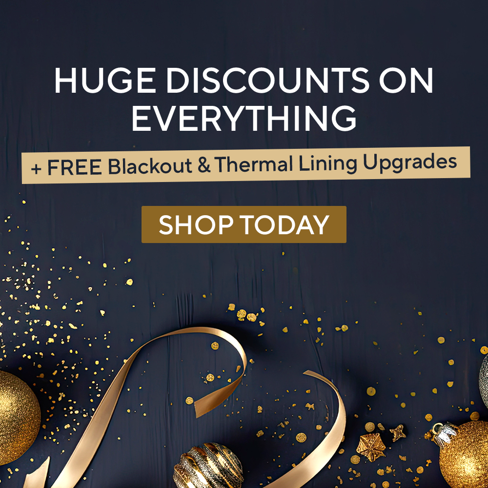 HUGE DISCOUNTS ON EVERYTHING + FREE BLACKOUT & THERMAL LINING UPGRADES