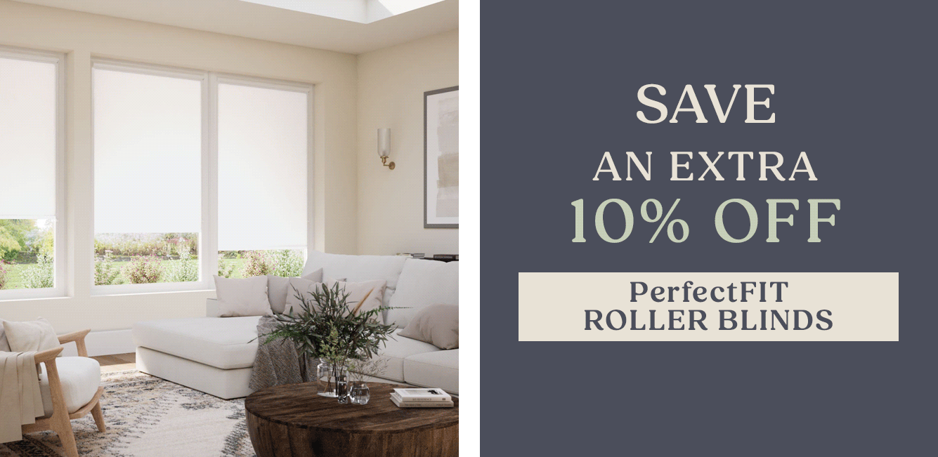 Save An Extra 10% Off PerfectFIT Roller Blinds