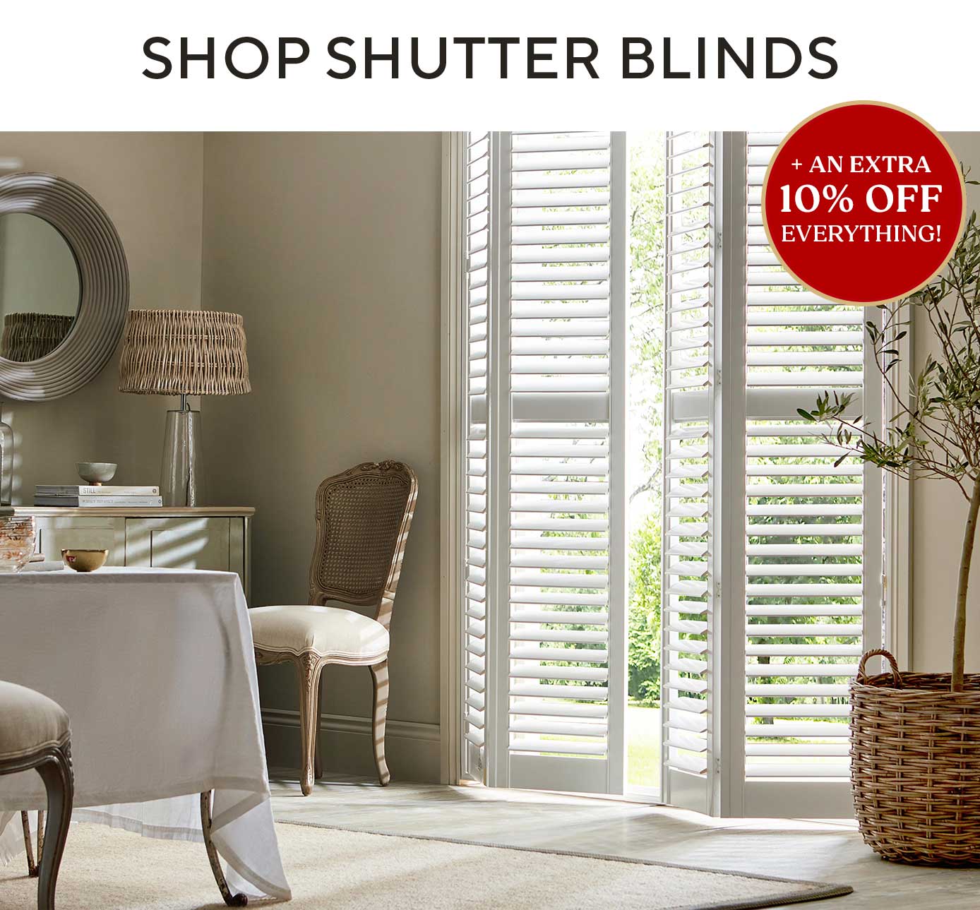 EXTRA 10% OFF SHUTTER BLINDS