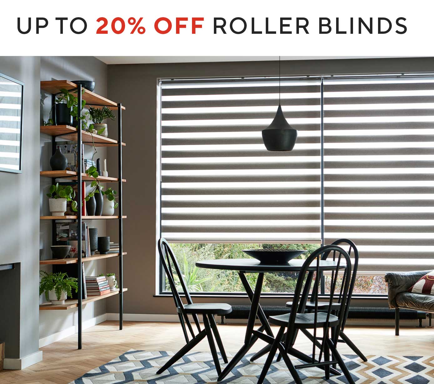UP TO 20% OFF ROLLER BLINDS