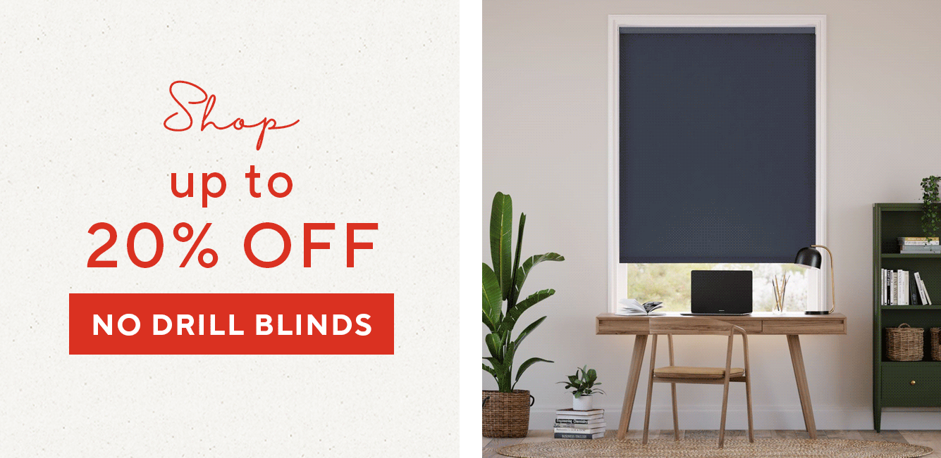 SHOP UP TO 20% OFF NO DRILL BLINDS