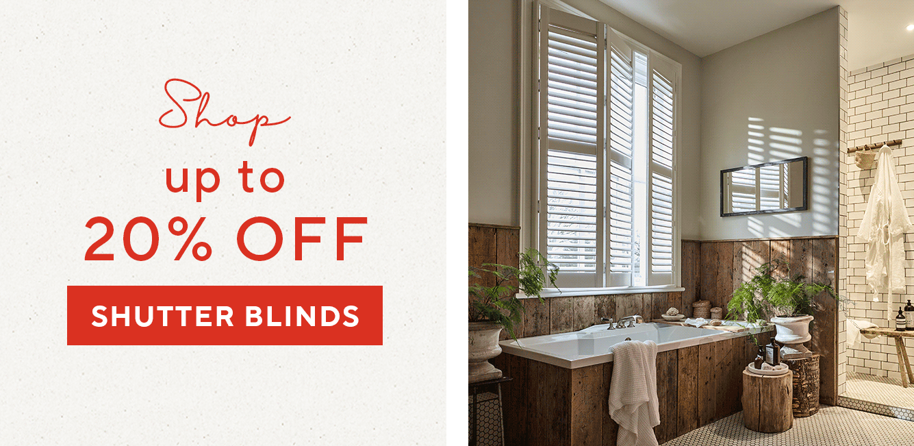SHOP UP TO 20% OFF SHUTTER BLINDS