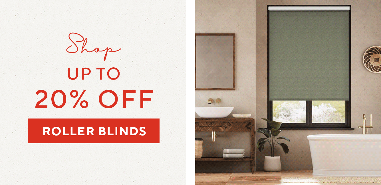 UP TO 20% OFF ROLLER BLINDS
