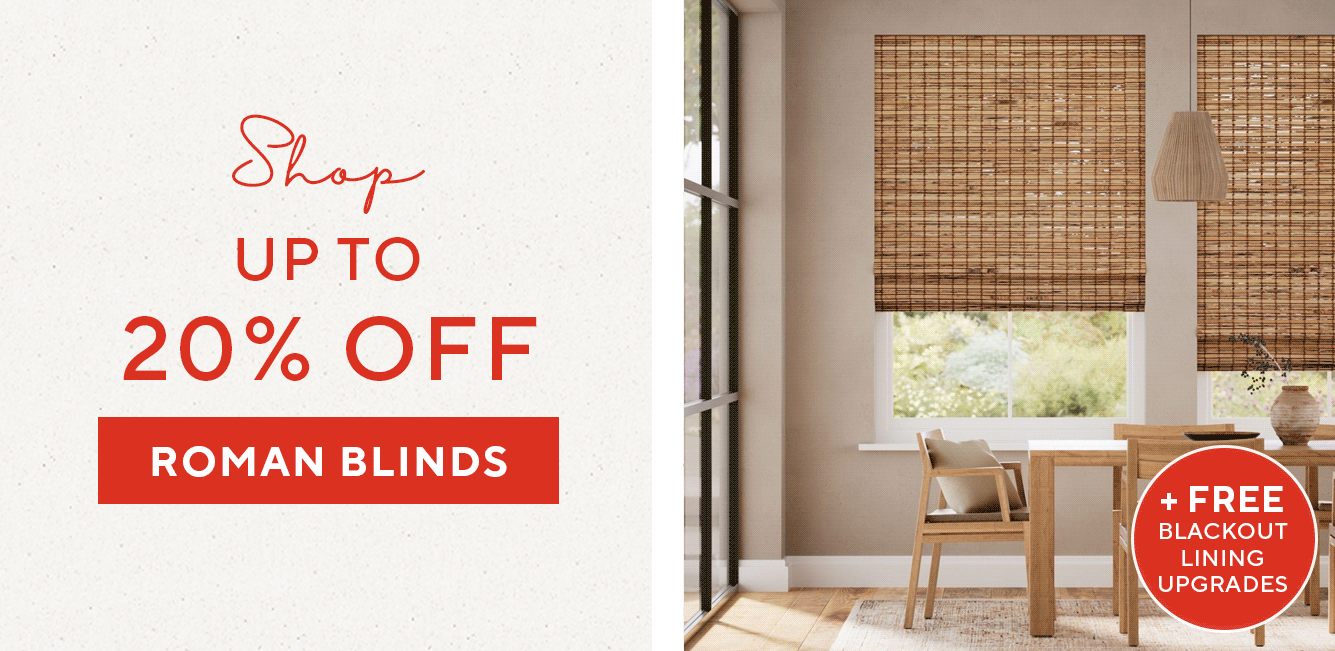 UP TO 20% OFF ROMAN BLINDS