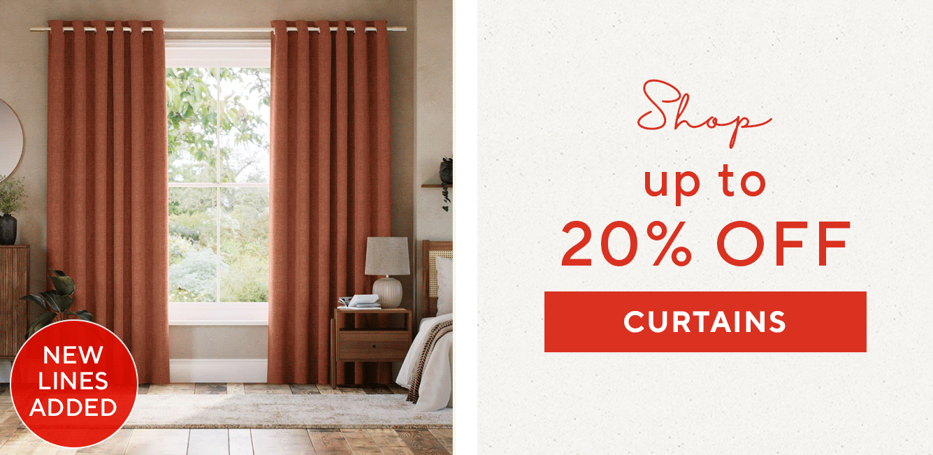 NEW LINES ADDED - UP TO 20% OFF CURTAINS