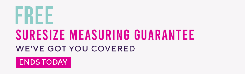 Ends Today - Free SureSize Measuring Guarantee