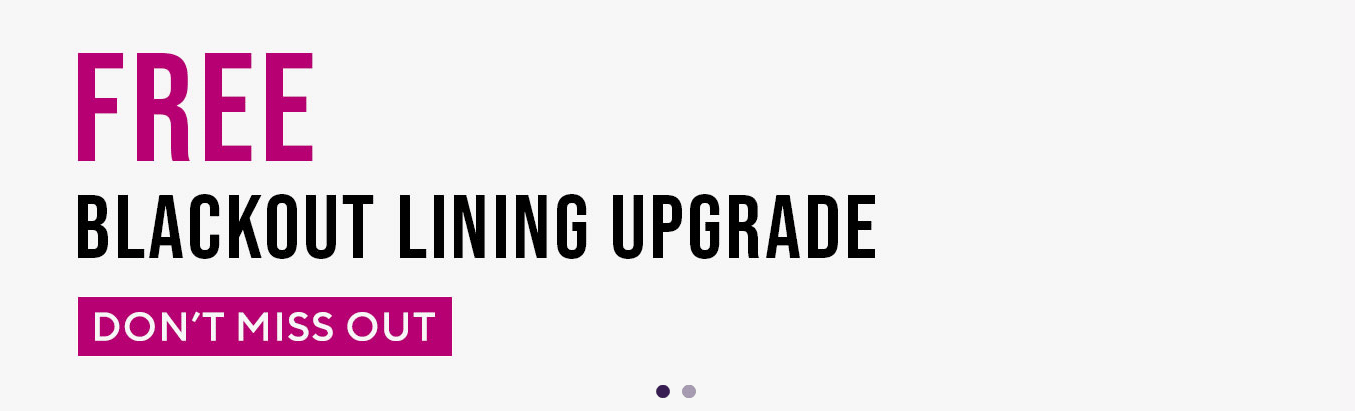 Free Blackout Lining Upgrade + Free SureSize Measuring Guarantee