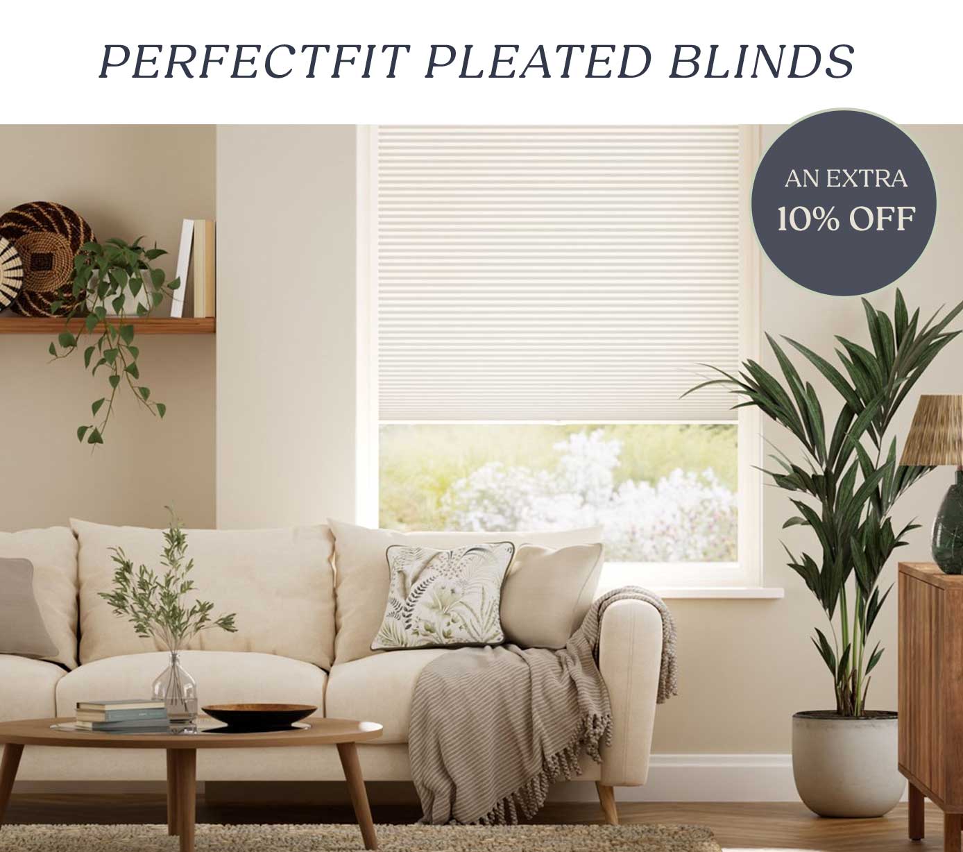 An Extra 10% Off PerfectFIT Pleated Blinds