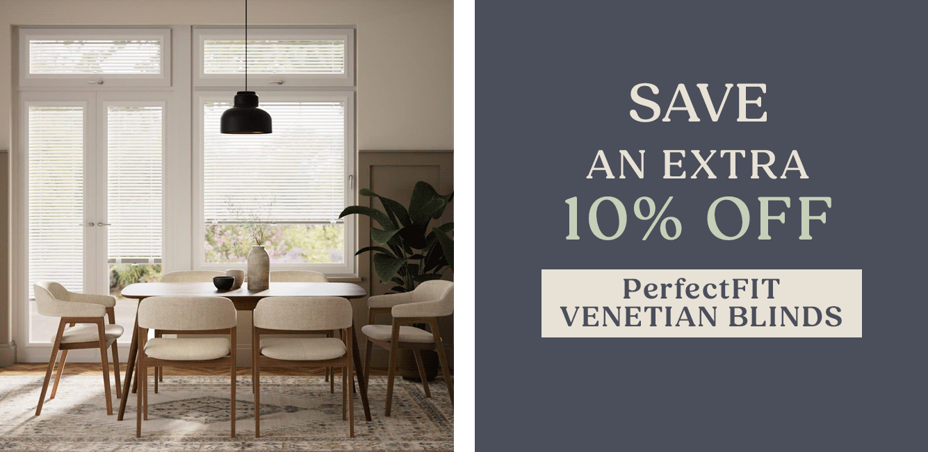 An Extra 10%Off PerfectFIT Venetian Blinds