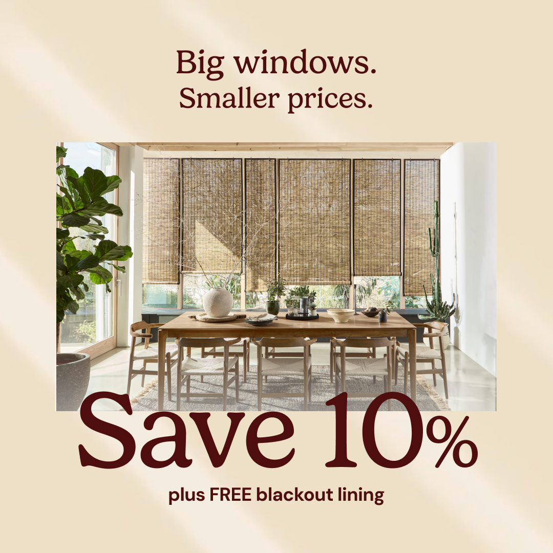 Big windows. Smaller prices. Save 10% 