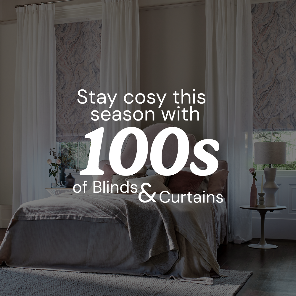 Stay cosy this season with 100's of Blinds & Curtains