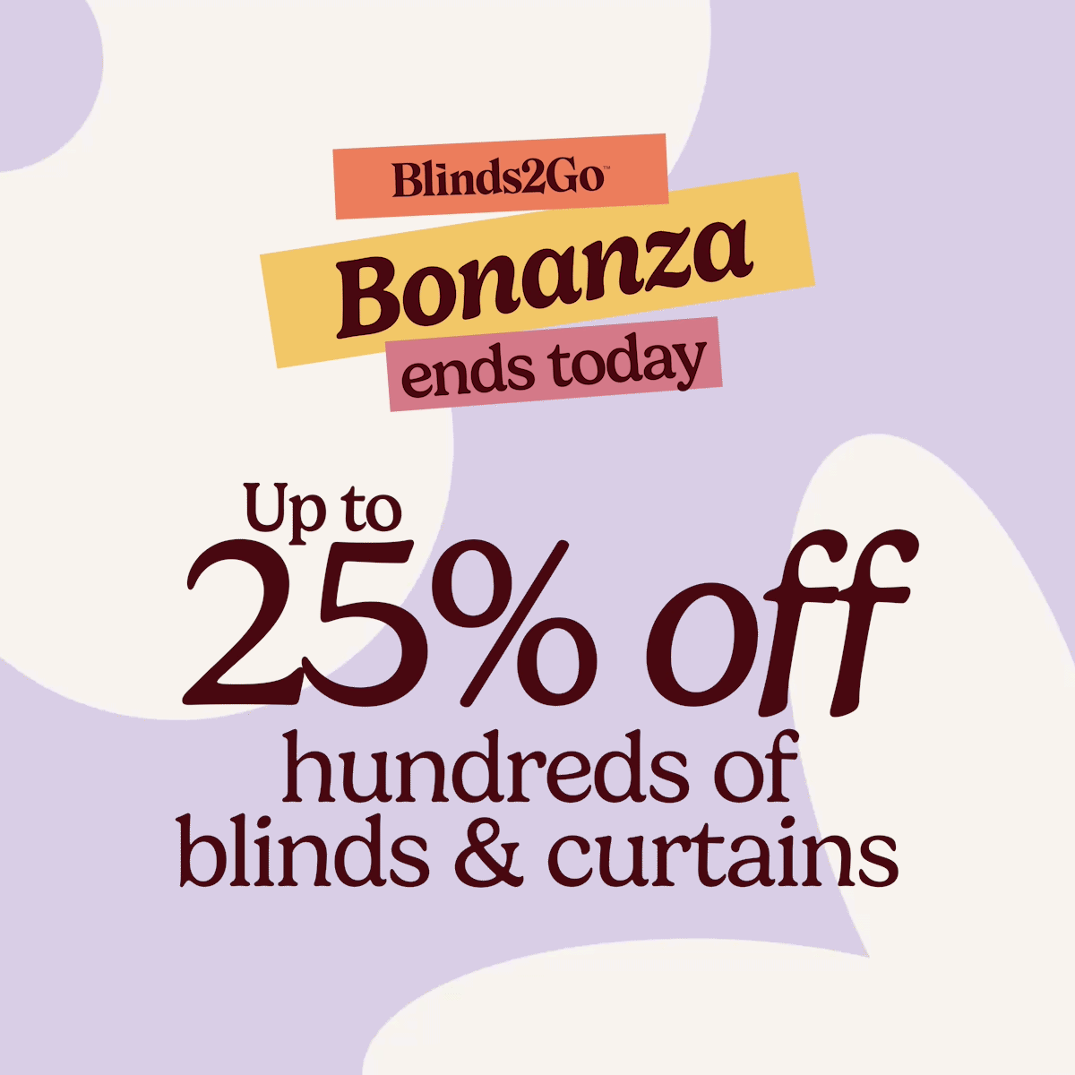 Ends today: Up to 25% off hundreds of blinds & curtains