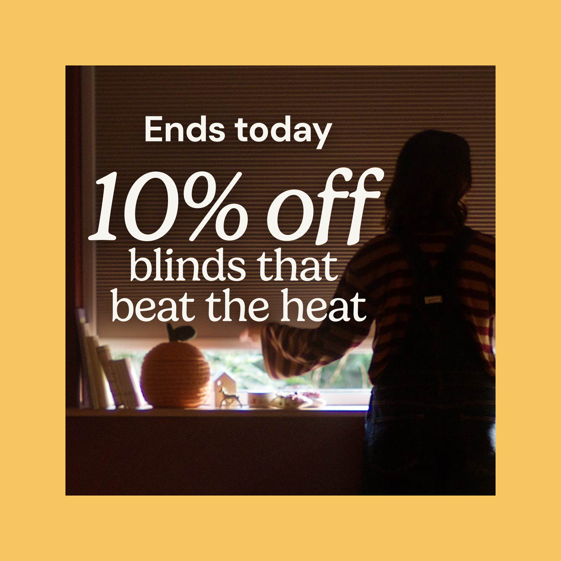 10% off blinds that beat the heat