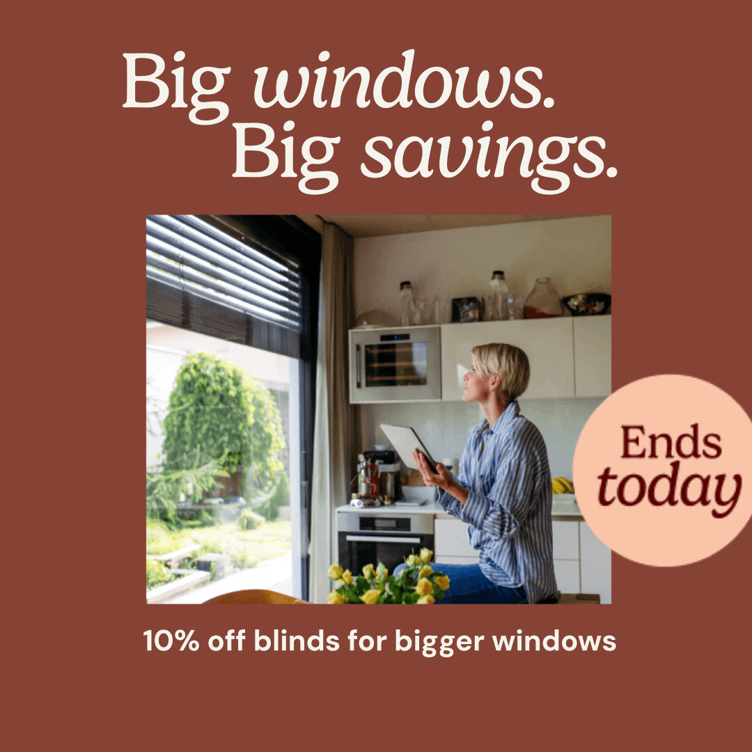 Ends today: 10% off blinds for bigger windows
