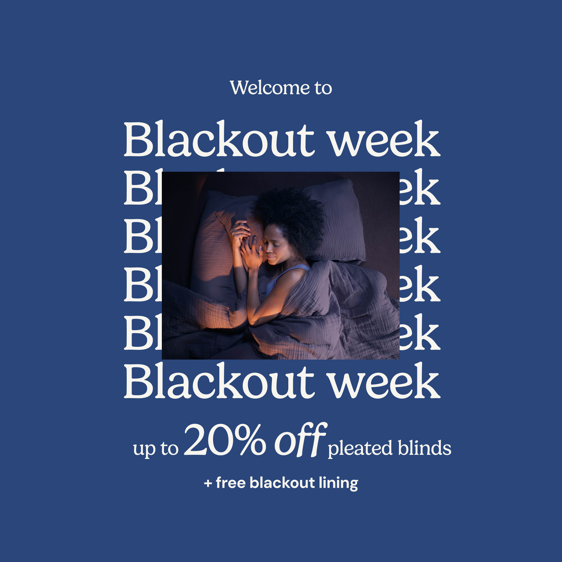Blackout week: up to 20% off pleated blinds