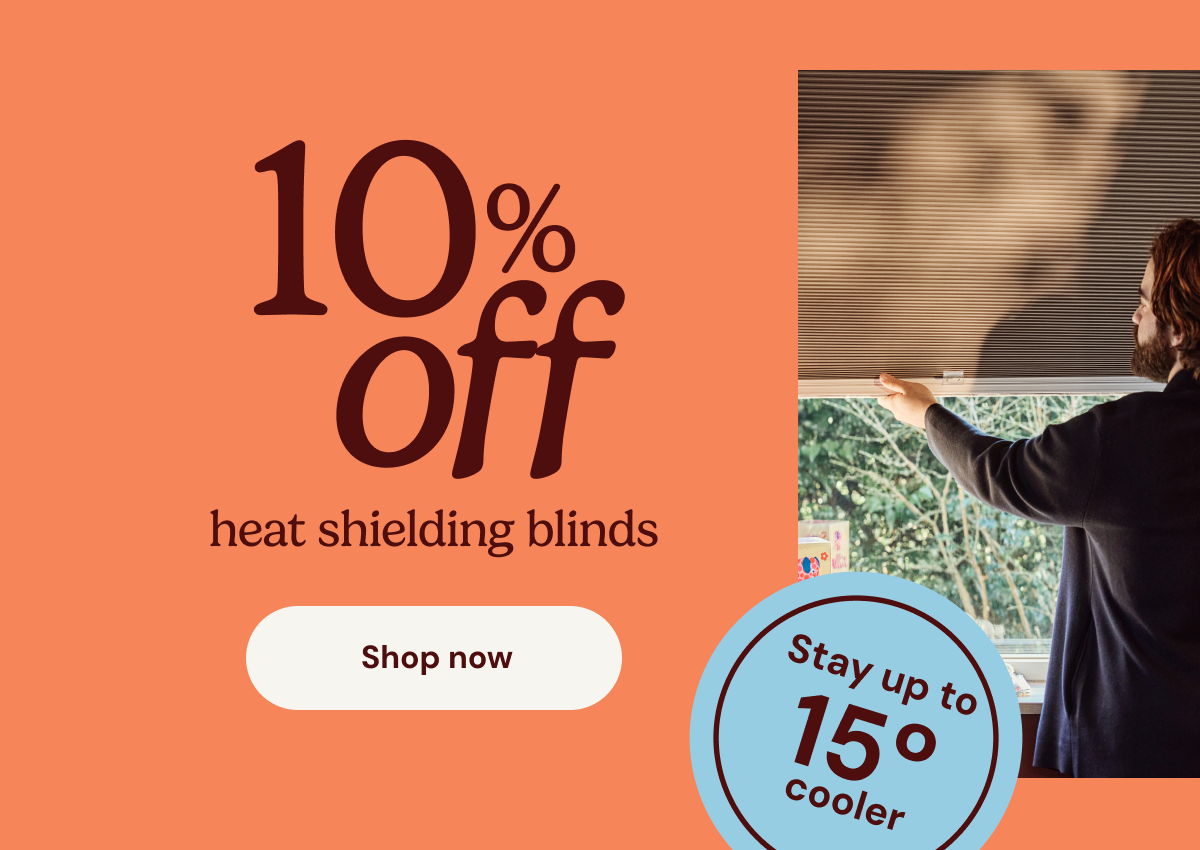 10% off thermal blinds. Beat the heat.
