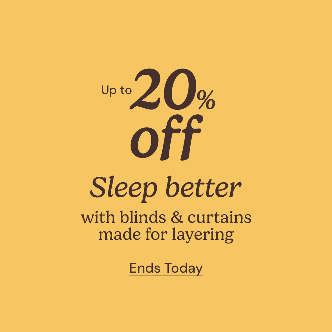 Sleep better with blinds & curtains made for layering