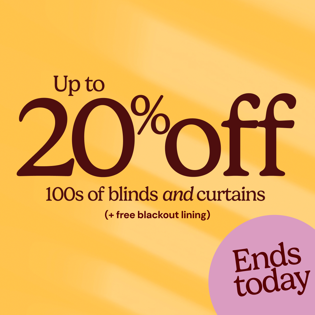 Ends today: up to 20% off hundreds of blinds & curtains