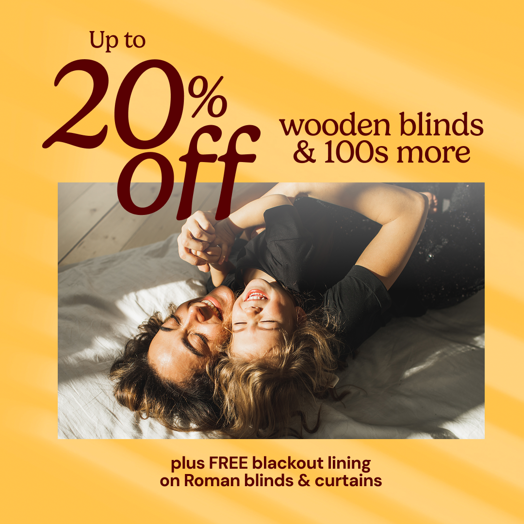 Up to 20% off wooden blinds & 100s more