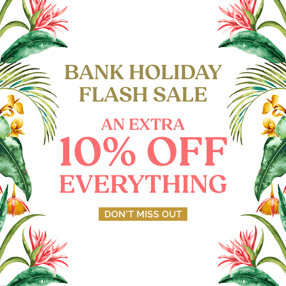 Bank Holiday Flash Sale: An Extra 10% Off Everything
