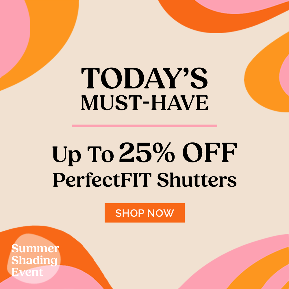New Deal Of The Week: Up To 25% Off PerfectFIT Shutters