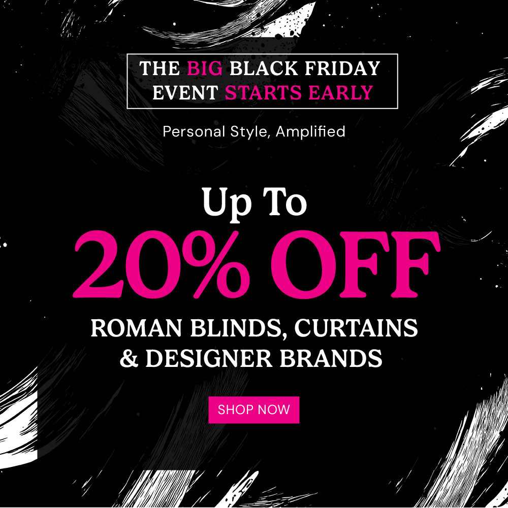 The Big Black Friday Event: up to 20% off Roman Blinds, Curtains & Designer Brands