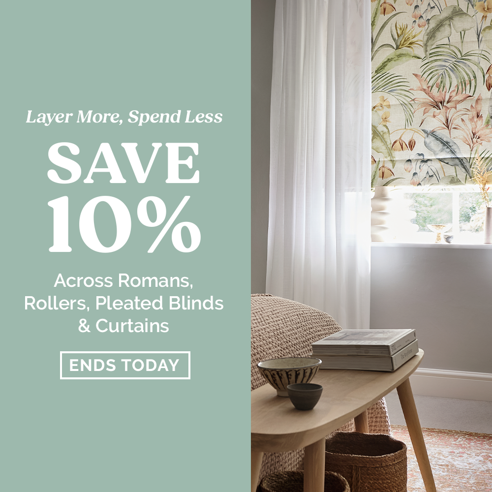 Layer More, Spend Less - Save 10% across Romans, Rollers, Pleated Blinds & Curtains