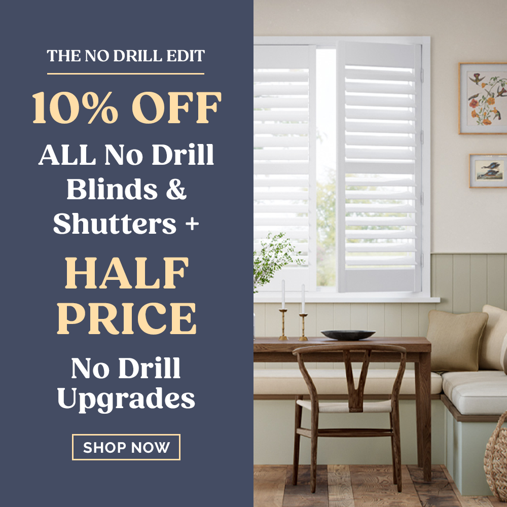 The No Drill Edit: 10% off all No Drill Blinds & Shutters