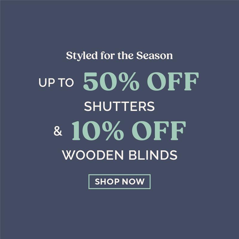 Up To 50% Off Shutters & 10% Off Wooden Blinds