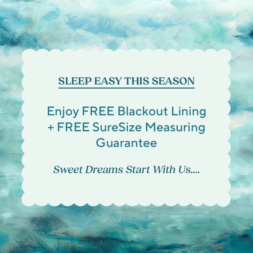 FREE BLACKOUT LINING + FREE SURESIZE MEASURING GUARANTEE