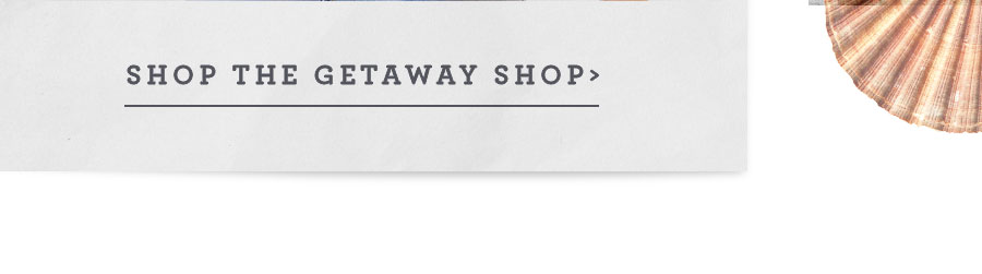 Shop The Getaway Shop