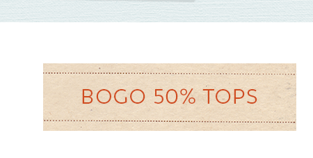 Shop BOGO 50% Tops