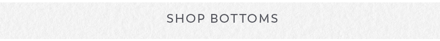 Shop Bottoms