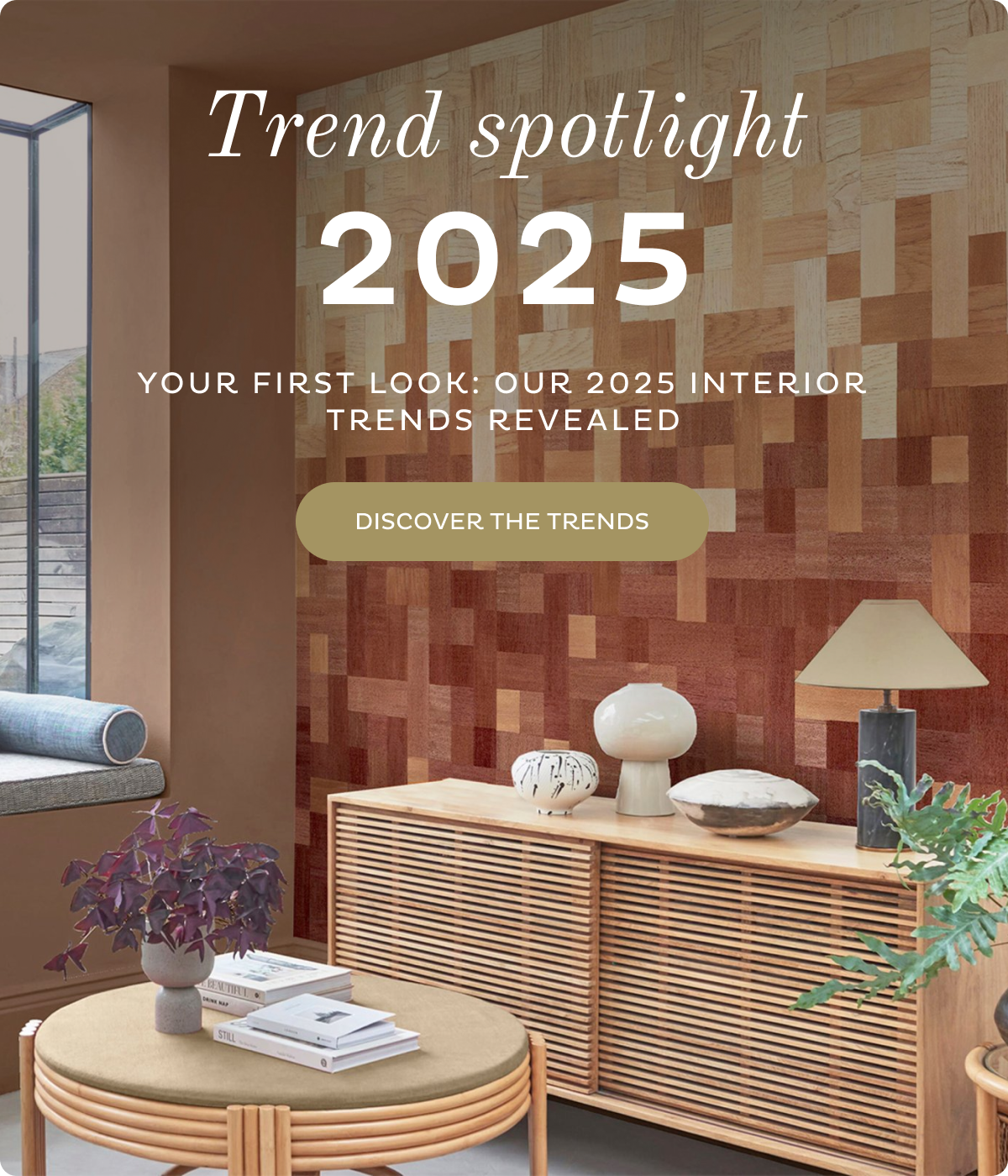 Trend spotlight 2025. Your first look: our 2025 interior trend revealed. 